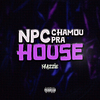 MC Mazzie - NPC Chamou Pra House