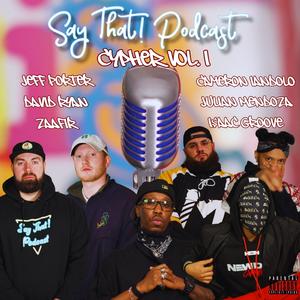 Say That! Cypher, Vol. 1 (feat. Cameron Iandolo, David Ryan, Zaafir, Jeff Porter, Julian Mendoza & I$aac Groove)