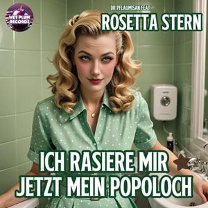 Ich rasiere mir jetzt mein Popoloch (feat. Rosetta Stern)
