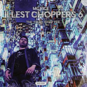 Illest Choppers 6 (The Final Chapter) (feat. Lowtuss, DOWN6, StevenLNK, StevenLNK, Dvagoh, Ace Tha Goblin, SM The Ripper, Tokumei, Idylll, Coutz, ARW, Esines & CryGene)