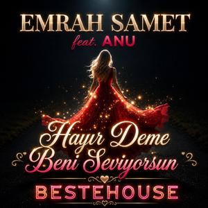 Hayır Deme Beni Seviyorsun (feat. ANU)