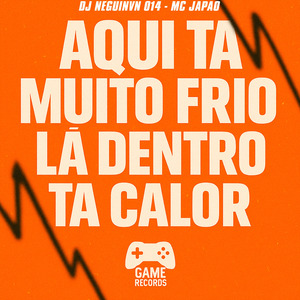 Aqui Ta Muito Frio Lá Dentro Ta Calor