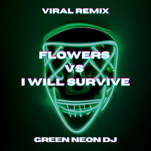Flowers Vs I Will Survive (Tik Tok Mashup) (Remix)