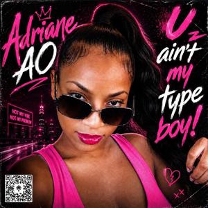 U AIN'T MY TYPE BOY!