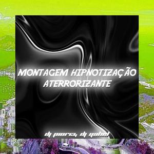 MONTAGEM HIPNOTIZAÇÃO ATERRORIZANTE (DJ PIOR13 Part)