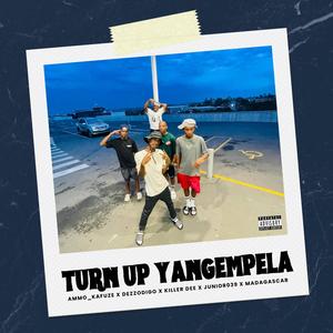 Turn Up Yangempela (feat. Killer Dee, Junior 039, Madagascar & Dezzodigo)