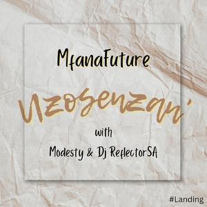 Uzosenzani (feat. Modesty & Dj ReflectorSA)