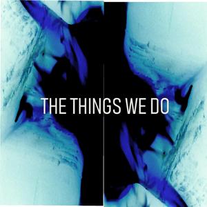 The Things We Do (feat. Sebastian Paez, Simon Cordova, & Peter Dalenga)