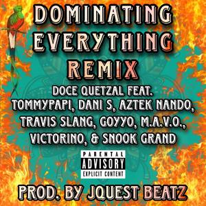 Dominating Everything (feat. TommyPapi, Dani S, Goyyo, Travis Slang, Snook Grand, Victorino, Aztek Nando & Mavo) (Remix)