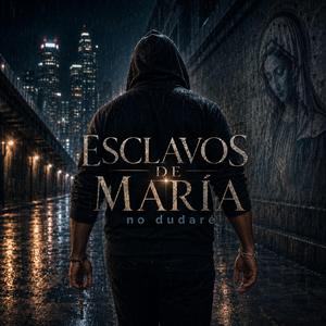 Esclavos de María (No Dudaré)