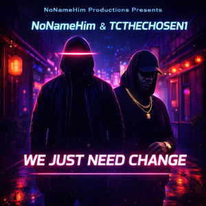 We Just Need Change