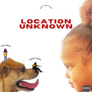 Location Unknown (feat. Fmk Mack)