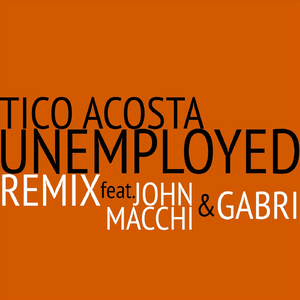 Unemployed Remix (feat. John Macchi & Gabri)