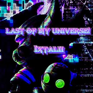 LAST OF MY UNIVERSE! (feat. kyszenn)