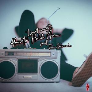 I Just Want You to Hold Me (feat. The Colored)