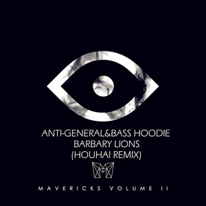Anti-General / Bass Hoodie - Barbary Lions (Houhai Remix)