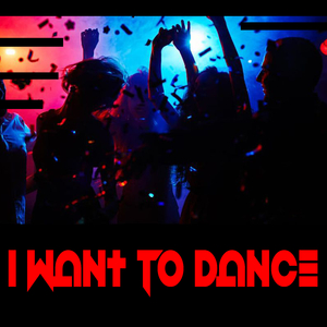 I Want To Dance