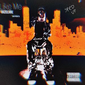 Like Me (feat. jaydes) (Sped Up)