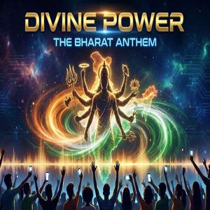 DIVINE POWER - The Bharat Anthem