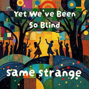 Yet We've Been So Blind (Dance With Me Darlin’ Mix)