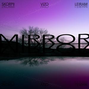 Mirror (Leiram Remix)