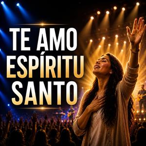Te Amo Espíritu Santo