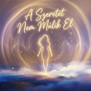 A szeretet nem múlik el