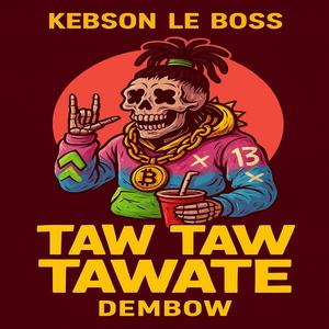 KEBSON LE BOSS TAW TAW TAWATT DEMBOW VESION SENEGAL (Radio Edit)