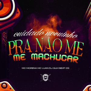 Cuidado Novinho pra Não Me Machucar