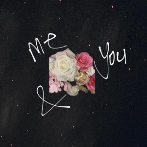 Me & You