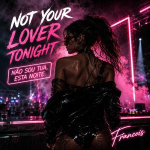 Not Your Lover Tonight