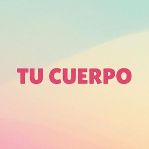 TU CUERPO