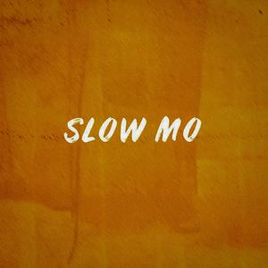 Slow Mo