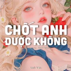 Chốt Anh Được Không (Lofi Ver.)