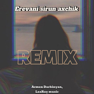 Erevani Sirun Axchik (Remix)