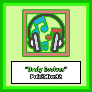 Broly Evolves (From "Dragon Ball Super: Broly")