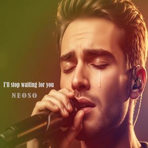 I’ll stop waiting for you