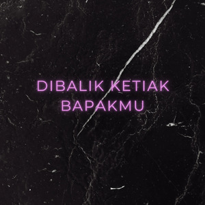 Dibalik Ketiak Bapakmu