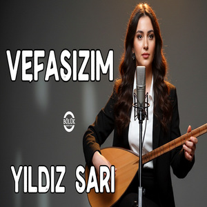 Vefasızım