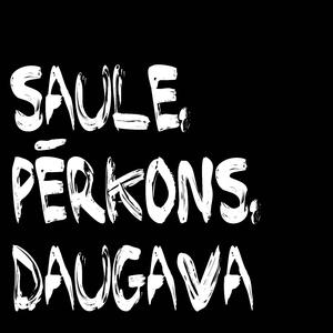 Saule, Pērkons, Daugava (feat. Enija Selecka, Artis Orubs, Aija Dimza, Līva Ūlande & Alvis Rubenis)
