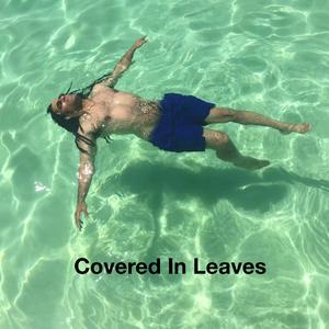 Covered In Leaves
