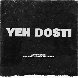 Yeh Dosti (feat. Rahul Malhotra)