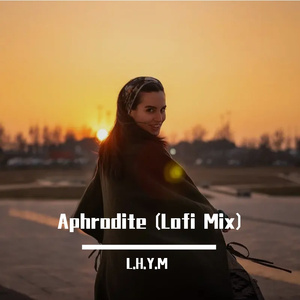 Aphrodite（Lofi Mix）