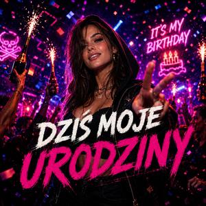 Dziś Moje Urodziny