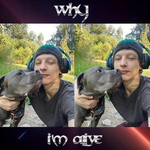 WHY I'M ALIVE
