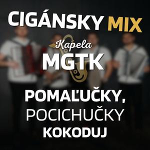 Kapela MGTK | Pomaľučky, pocichučky & Kokoduj (Cigánsky mix)