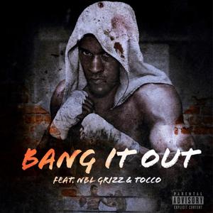 Bang It Out (feat. NBL Grizz & Tocco)