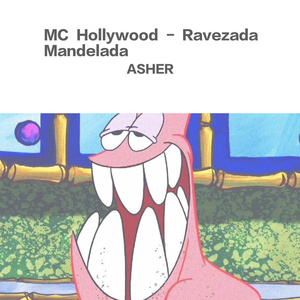 MC Hollywood - Ravezada Mandelada（ASHER Bootleg）