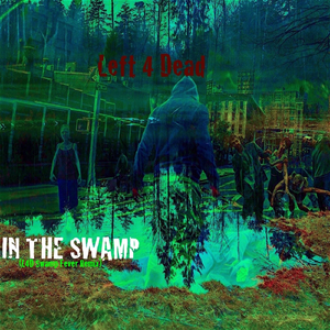 Left 4 Dead in the Swamp (L4D Swamp Fever Remix)