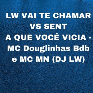 LW VAI TE CHAMAR VS SENTA QUE VOCÊ VICIA